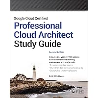 Google Cloud Certified Professional Cloud Architect Study Guide (Sybex Study Guide) Google Cloud Certified Professional Cloud Architect Study Guide (Sybex Study Guide) Paperback Kindle