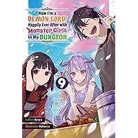 Now I'm a Demon Lord! Happily Ever After with Monster Girls in My Dungeon: Volume 9 Now I'm a Demon Lord! Happily Ever After with Monster Girls in My Dungeon: Volume 9 Kindle