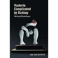 Hysteria Complicated by Ecstasy: The Case of Nanette Leroux Hysteria Complicated by Ecstasy: The Case of Nanette Leroux eTextbook Hardcover Paperback