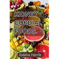 Kidney cordial foods Kidney cordial foods Kindle Paperback