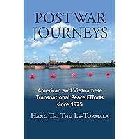 Postwar Journeys: American and Vietnamese Transnational Peace Efforts since 1975 Postwar Journeys: American and Vietnamese Transnational Peace Efforts since 1975 Kindle Hardcover