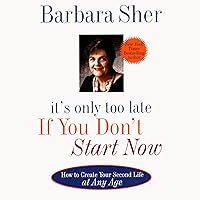 It's Only Too Late If You Don't Start Now: How to Create Your Second Life at Any Age It's Only Too Late If You Don't Start Now: How to Create Your Second Life at Any Age Audible Audiobook Paperback Kindle Hardcover Audio, Cassette