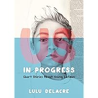 Us, in Progress: Short Stories About Young Latinos Us, in Progress: Short Stories About Young Latinos Paperback Kindle Hardcover