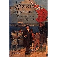 Nature's Argonaut: Daniel Solander 1733-1782 Nature's Argonaut: Daniel Solander 1733-1782 Kindle Paperback