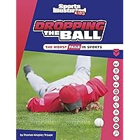 Dropping the Ball: The Worst Fails in Sports (Sports Illustrated Kids Heroes and Heartbreakers) Dropping the Ball: The Worst Fails in Sports (Sports Illustrated Kids Heroes and Heartbreakers) Paperback Kindle Audible Audiobook Hardcover