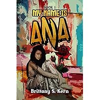 My Name is Ana: Book 1 My Name is Ana: Book 1 Kindle Hardcover Paperback