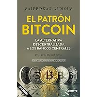 El patrón Bitcoin: La alternativa descentralizada a los bancos centrales (Deusto) (Spanish Edition) El patrón Bitcoin: La alternativa descentralizada a los bancos centrales (Deusto) (Spanish Edition) Kindle Paperback