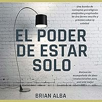 El poder de estar solo [The Power of Being Alone] El poder de estar solo [The Power of Being Alone] Audible Audiobook Paperback Kindle Hardcover