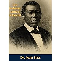 Early Recollections and Life of Dr. James Still Early Recollections and Life of Dr. James Still Kindle Paperback Hardcover