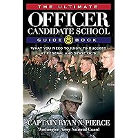 The Ultimate Officer Candidate School Guidebook: What You Need to Know to Succeed at Federal and State OCS The Ultimate Officer Candidate School Guidebook: What You Need to Know to Succeed at Federal and State OCS Kindle Paperback