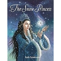 The Snow Princess (The Ruth Sanderson Collection) The Snow Princess (The Ruth Sanderson Collection) Hardcover Paperback