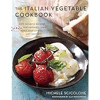 The Italian Vegetable Cookbook: 200 Favorite Recipes for Antipasti, Soups, Pasta, Main Dishes, and Desserts The Italian Vegetable Cookbook: 200 Favorite Recipes for Antipasti, Soups, Pasta, Main Dishes, and Desserts Kindle Hardcover