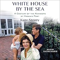 White House by the Sea: A Century of the Kennedys at Hyannis Port White House by the Sea: A Century of the Kennedys at Hyannis Port Hardcover Kindle Audible Audiobook Paperback Audio CD