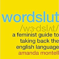 Wordslut: A Feminist Guide to Taking Back the English Language Wordslut: A Feminist Guide to Taking Back the English Language Audible Audiobook Paperback Kindle Hardcover Audio CD