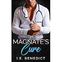 The Magnate's Cure: An Enemies to Lovers, Brother's Best Friend Romance The Magnate's Cure: An Enemies to Lovers, Brother's Best Friend Romance Kindle