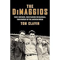 The DiMaggios: Three Brothers, Their Passion for Baseball, Their Pursuit of the American Dream The DiMaggios: Three Brothers, Their Passion for Baseball, Their Pursuit of the American Dream Kindle Hardcover Paperback