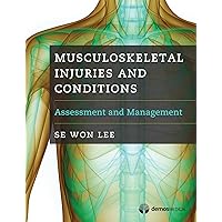 Musculoskeletal Injuries and Conditions: Assessment and Management Musculoskeletal Injuries and Conditions: Assessment and Management Paperback Kindle