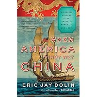 When America First Met China: An Exotic History of Tea, Drugs, and Money in the Age of Sail When America First Met China: An Exotic History of Tea, Drugs, and Money in the Age of Sail Paperback Kindle Audible Audiobook Hardcover