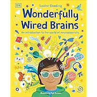 Wonderfully Wired Brains: An Introduction to the World of Neurodiversity Wonderfully Wired Brains: An Introduction to the World of Neurodiversity Hardcover Kindle Audible Audiobook