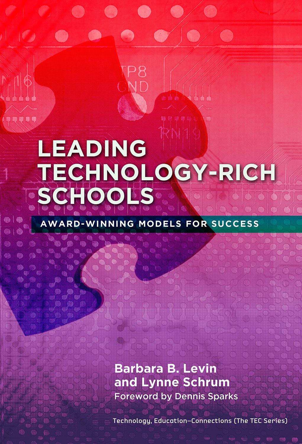 Leading Technology-Rich Schools: Award-Winning Models for Success (Technology, Education--Connections (The TEC Series))