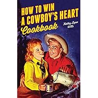 How to Win A Cowboy's Heart Revised How to Win A Cowboy's Heart Revised Spiral-bound Kindle Paperback