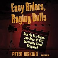 Easy Riders, Raging Bulls: How the Sex-Drugs-and-Rock 'N' Roll Generation Saved Hollywood Easy Riders, Raging Bulls: How the Sex-Drugs-and-Rock 'N' Roll Generation Saved Hollywood Audible Audiobook Paperback Kindle Hardcover MP3 CD