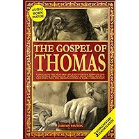 The Gospel of Thomas: Unraveling the Mysteries of Jesus’s Sayings through the Apocryphal and Gnostic Teachings of an Early Apostle, a Journey into the Hidden Depths of Early Christianity The Gospel of Thomas: Unraveling the Mysteries of Jesus’s Sayings through the Apocryphal and Gnostic Teachings of an Early Apostle, a Journey into the Hidden Depths of Early Christianity Paperback Kindle