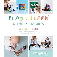 Play & Learn Activities for Babies: 65 Simple Ways to Promote Growth and Development from Birth to Two Years Old Play & Learn Activities for Babies: 65 Simple Ways to Promote Growth and Development from Birth to Two Years Old Paperback Kindle
