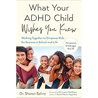What Your ADHD Child Wishes You Knew: Working Together to Empower Kids for Success in School and Life What Your ADHD Child Wishes You Knew: Working Together to Empower Kids for Success in School and Life Paperback Audible Audiobook Kindle Library Binding