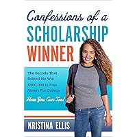 Confessions of a Scholarship Winner: The Secrets That Helped Me Win $500,000 in Free Money for College- How You Can Too! Confessions of a Scholarship Winner: The Secrets That Helped Me Win $500,000 in Free Money for College- How You Can Too! Paperback Audible Audiobook MP3 CD