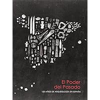 El Poder del Pasado: 150 años de Arqueología en España El Poder del Pasado: 150 años de Arqueología en España Paperback
