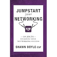 Jumpstart Your Networking: 10 Jolts to Ignite Your Networking Success Jumpstart Your Networking: 10 Jolts to Ignite Your Networking Success Kindle Paperback