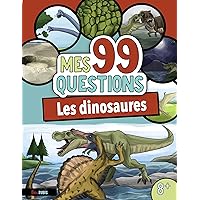 Mes 99 Questions - Les dinosaures: Livre documentaire pour enfants sur les dinosaures - À partir de 8 ans (French Edition) Mes 99 Questions - Les dinosaures: Livre documentaire pour enfants sur les dinosaures - À partir de 8 ans (French Edition) Kindle Paperback