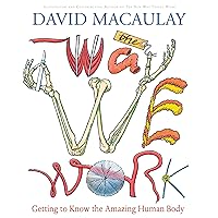 The Way We Work: Getting to Know the Amazing Human Body The Way We Work: Getting to Know the Amazing Human Body Hardcover