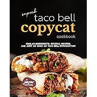 Superb Taco Bell Copycat Cookbook: Similar Ingredients, Several Recipes, And Just as Good as Taco Bell Introduction Superb Taco Bell Copycat Cookbook: Similar Ingredients, Several Recipes, And Just as Good as Taco Bell Introduction Kindle Paperback