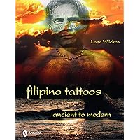 Filipino Tattoos: Ancient to Modern Filipino Tattoos: Ancient to Modern Hardcover