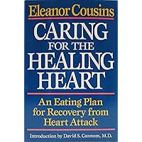 Caring for the Healing Heart: An Eating Plan for Recovery from Heart Attack Caring for the Healing Heart: An Eating Plan for Recovery from Heart Attack Hardcover Paperback