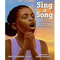 Sing a Song: How Lift Every Voice and Sing Inspired Generations Sing a Song: How Lift Every Voice and Sing Inspired Generations Hardcover Kindle Paperback
