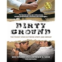 Dirty Ground: The Tricky Space Between Sport and Combat Dirty Ground: The Tricky Space Between Sport and Combat Kindle Paperback