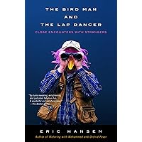The Bird Man and the Lap Dancer: Close Encounters with Strangers (Vintage Departures) The Bird Man and the Lap Dancer: Close Encounters with Strangers (Vintage Departures) Kindle Paperback Hardcover