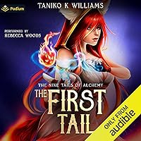 The First Tail: The Nine Tails of Alchemy, Book 1 The First Tail: The Nine Tails of Alchemy, Book 1 Audible Audiobook Kindle Paperback Hardcover