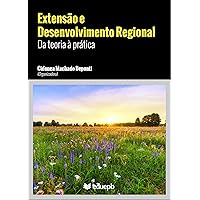 Extensão e desenvolvimento regional: da teoria à prática (Portuguese Edition)