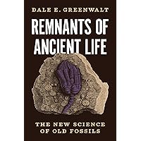 Remnants of Ancient Life: The New Science of Old Fossils Remnants of Ancient Life: The New Science of Old Fossils Kindle Hardcover Audible Audiobook