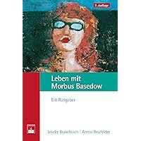 Leben mit Morbus Basedow: Ein Ratgeber (German Edition) Leben mit Morbus Basedow: Ein Ratgeber (German Edition) Kindle Paperback