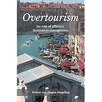 Overtourism: The Role of Effective Destination Management (ISSN) Overtourism: The Role of Effective Destination Management (ISSN) Kindle Paperback