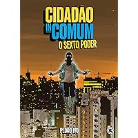 Cidadão Incomum – O Sexto Poder (Portuguese Edition) Cidadão Incomum – O Sexto Poder (Portuguese Edition) Kindle