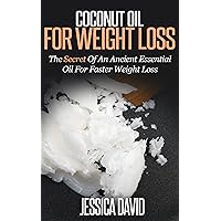 Coconut Oil For Weight Loss: The Secret Of An Ancient Essential Oil For Faster Weight Loss (Coconut Oil For Weight Loss, Coconut Oil Miracle, Holistic, Medicine, Wellness) Coconut Oil For Weight Loss: The Secret Of An Ancient Essential Oil For Faster Weight Loss (Coconut Oil For Weight Loss, Coconut Oil Miracle, Holistic, Medicine, Wellness) Kindle Audible Audiobook Paperback