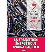 Sans transition: Une nouvelle histoire de l'énergie (French Edition) Sans transition: Une nouvelle histoire de l'énergie (French Edition) Kindle Paperback