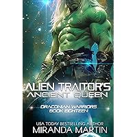 Alien Traitor's Ancient Queen (Draconian Warriors Book 18) Alien Traitor's Ancient Queen (Draconian Warriors Book 18) Kindle