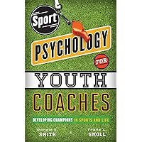 Sport Psychology for Youth Coaches: Developing Champions in Sports and Life Sport Psychology for Youth Coaches: Developing Champions in Sports and Life Paperback Kindle